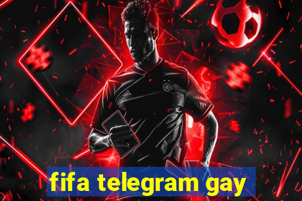 fifa telegram gay